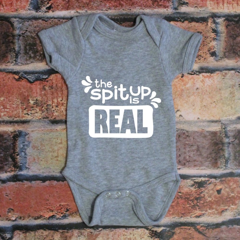 The Spit up is Real - Custom grey onesie